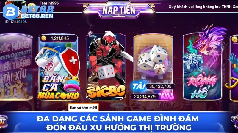 Đa dạng các sảnh game đình đám đón đầu xu hướng thị trường