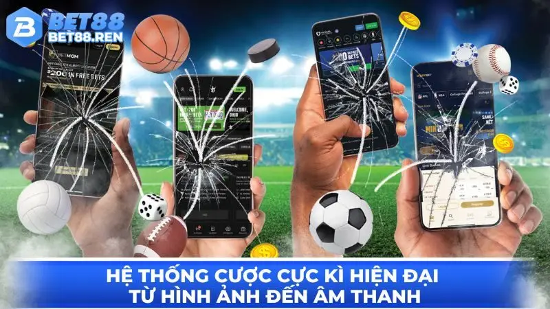 Hệ thống cược cực kì hiện đại từ hình ảnh đến âm thanh