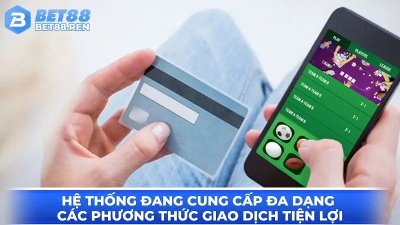 Hệ thống đang cung cấp đa dạng các phương thức giao dịch tiện lợi