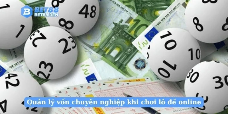 Quản lý vốn chuyên nghiệp khi chơi lô đề online