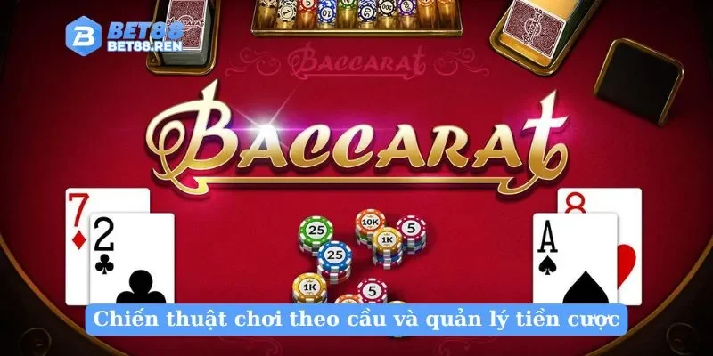 Chiến thuật chơi theo cầu và quản lý tiền cược
