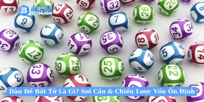 Dàn Đề Bất Tử Là Gì? Soi Cầu & Chiến Lược Vốn Ổn Định