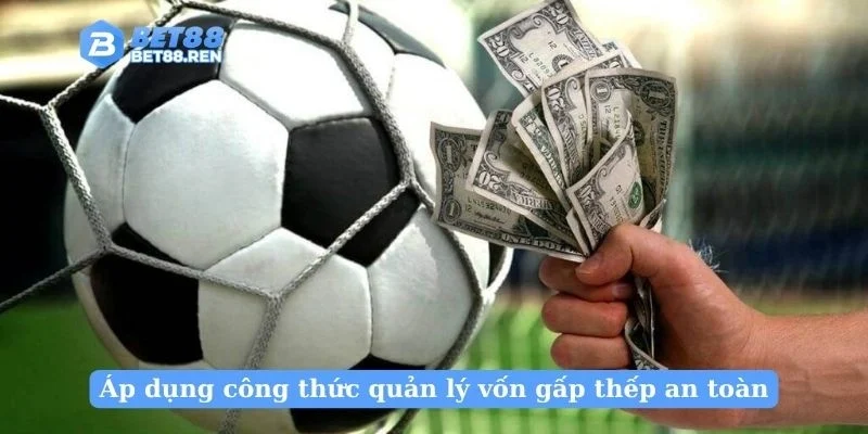 Áp dụng công thức quản lý vốn gấp thếp an toàn