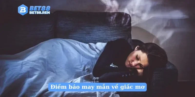 Điềm báo may mắn về giấc mơ