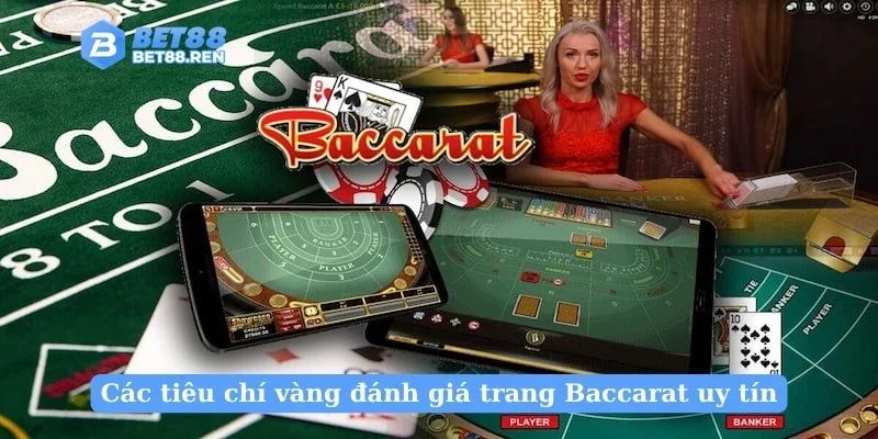 Các tiêu chí vàng đánh giá trang Baccarat uy tín