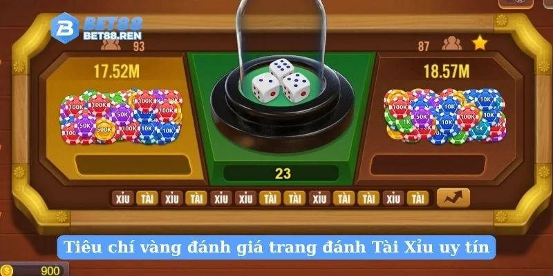 Tiêu chí vàng đánh giá trang đánh Tài Xỉu uy tín