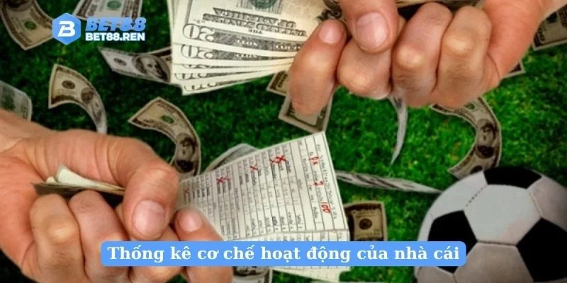 Thống kê cơ chế hoạt động của nhà cái